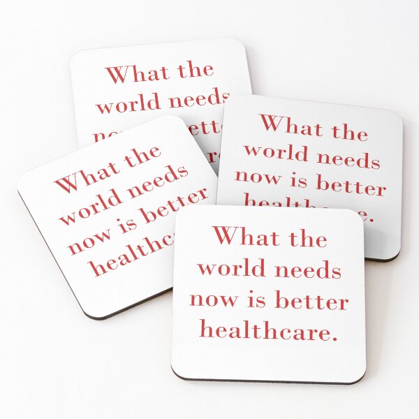 Item preview, What The World Needs Now Is Better Healthcare designed and sold by CrankyOldDude.
