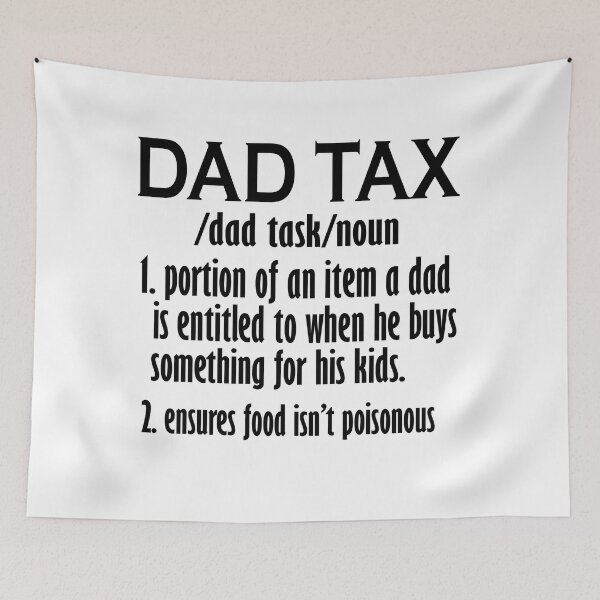 Item preview, Funny Dad Tax designed and sold by Han Zo.