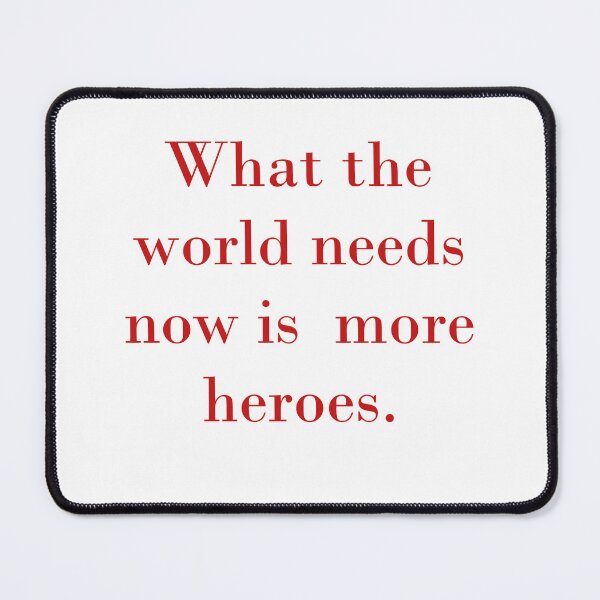 Item preview, What The World Needs Now Is More Heroes designed and sold by CrankyOldDude.