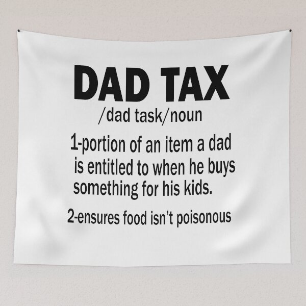 Item preview, Funny Dad Tax designed and sold by Han Zo.