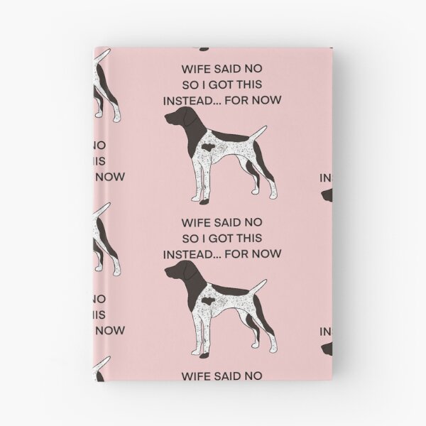 Item preview, WIFE SAID NO German shorthaired pointer designed and sold by Horsequeenozie.
