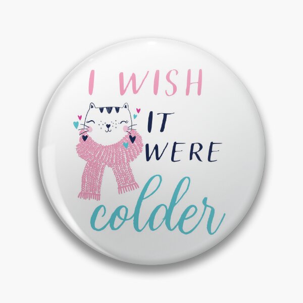 Item preview, i wish it were colder, i wish it were cold, winter lovers cold snowy winter weather kitty cat in scarf designed and sold by Karisdesignss.
