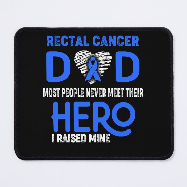 Item preview, Rectal Cancer DAD Most People Never Meet Their HERO I Raised Mine designed and sold by Tifrop.