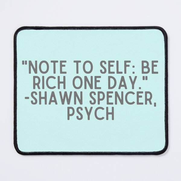 Item preview, Psych Quote - "Note to self: be rich one day." -Shawn Spencer designed and sold by Artful-Julia.
