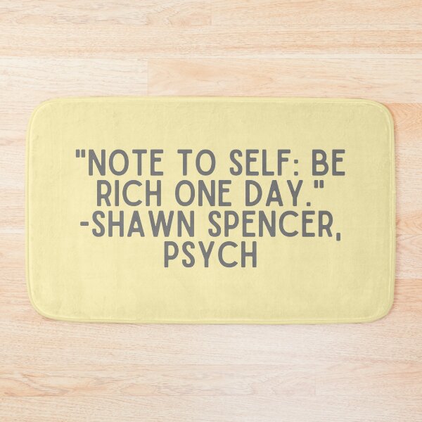 Item preview, Psych Quote - "Note to self: be rich one day." -Shawn Spencer designed and sold by Artful-Julia.