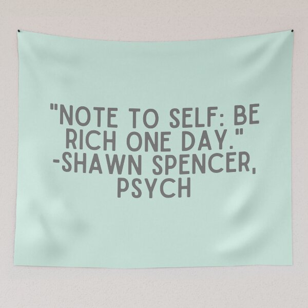 Item preview, Psych Quote - "Note to self: be rich one day." -Shawn Spencer designed and sold by Artful-Julia.