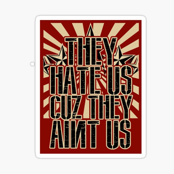 Hate Us Sticker for Sale by Tina Anderson