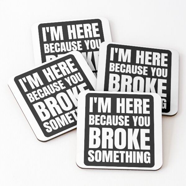 Item preview, I'm Here Because You Broke Something - Funny Gift designed and sold by ToucanKrafts.