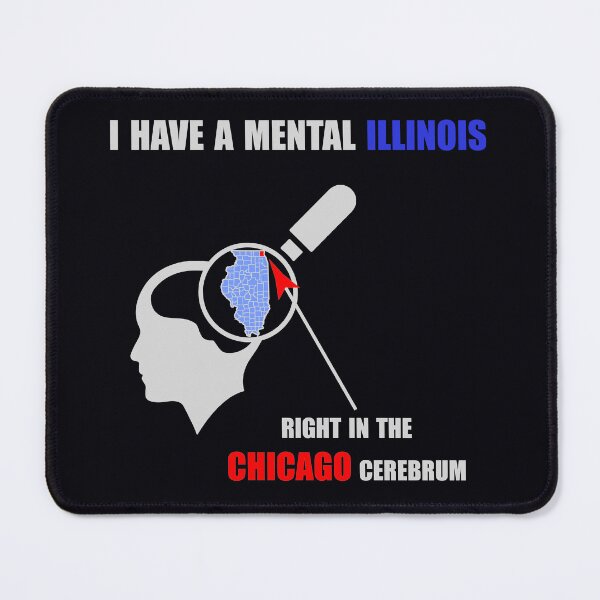 Item preview, I have a mental Illinois right in the Chicago cerebrum designed and sold by 4Rectangles.