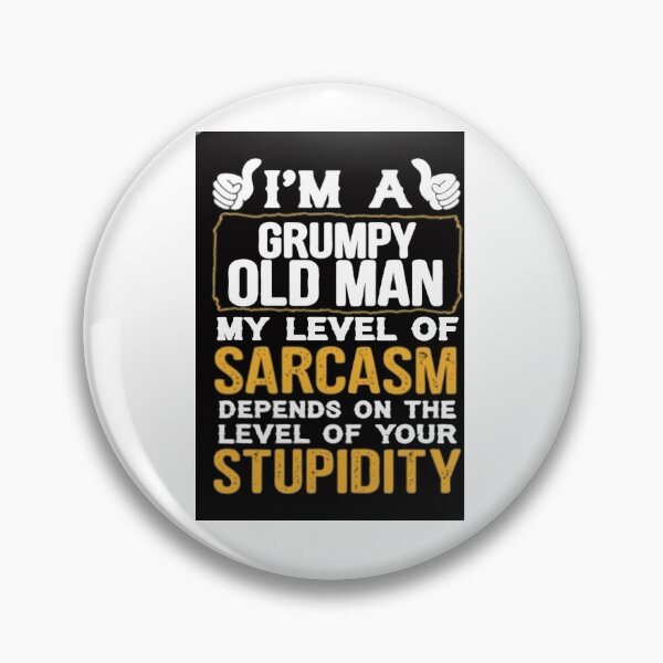Item preview, I Am a Grumpy Old Man, Your Stupidity designed and sold by Rowena Jones.