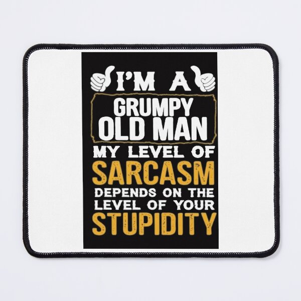 Item preview, I Am a Grumpy Old Man, Your Stupidity designed and sold by Rowena Jones.