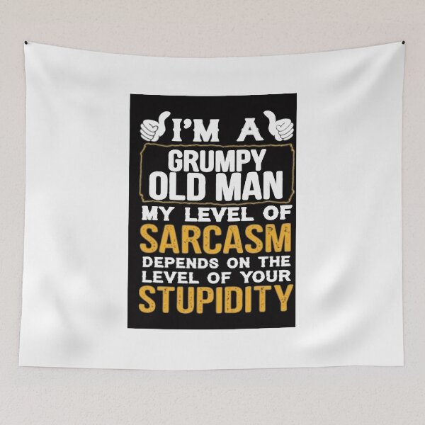 Item preview, I Am a Grumpy Old Man, Your Stupidity designed and sold by Rowena Jones.