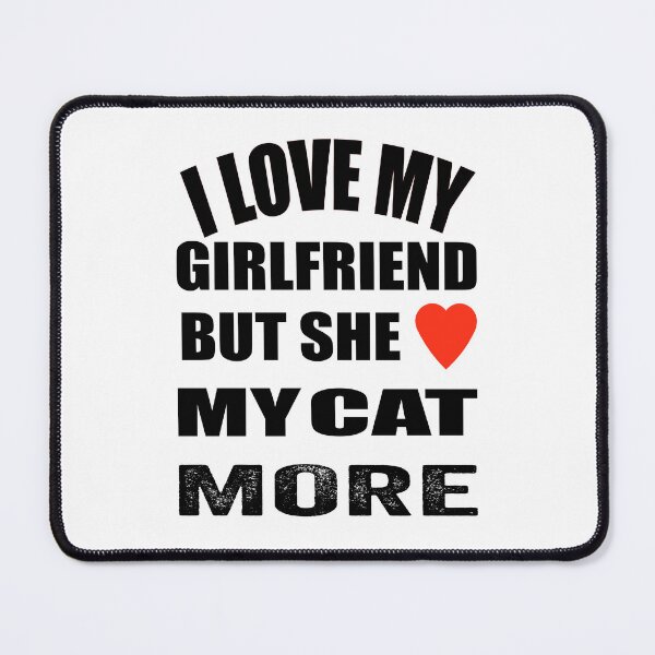 Item preview, Funny my girlfriend loves my cat design. designed and sold by TJHstudio.
