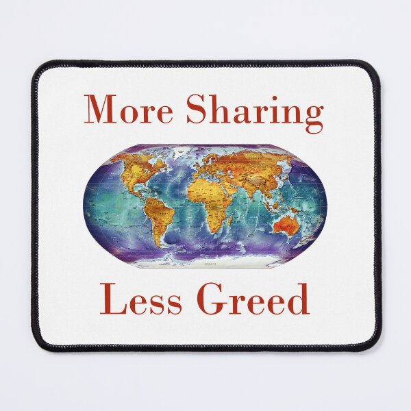 Item preview, More Sharing Less Greed designed and sold by CrankyOldDude.