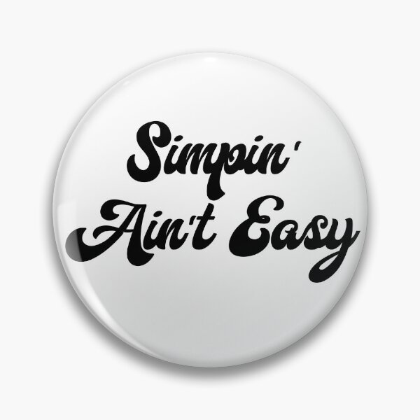 Item preview, Simpin' Ain't Easy designed and sold by Sawset.
