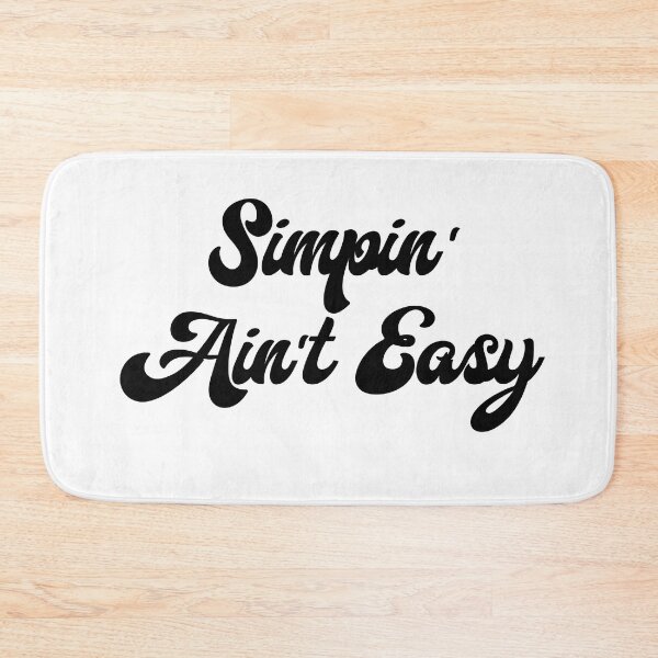 Item preview, Simpin' Ain't Easy designed and sold by Sawset.