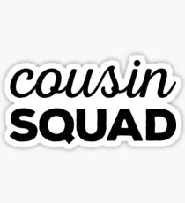 Cousin Squad Sticker