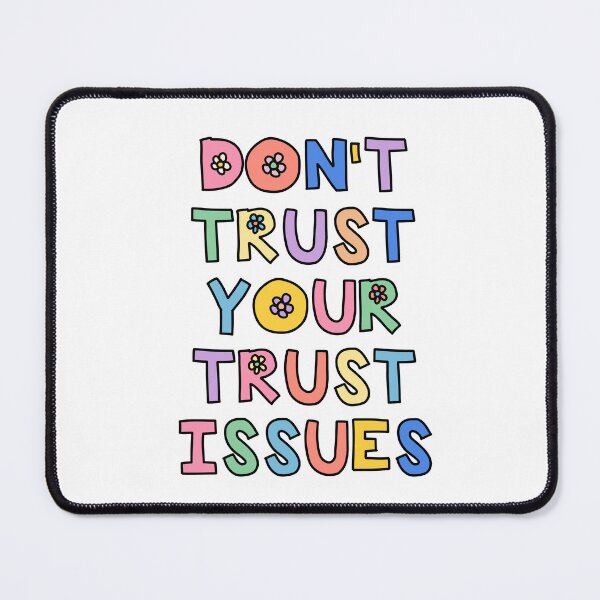 Item preview, dont trust your trust issues  designed and sold by brynn412.