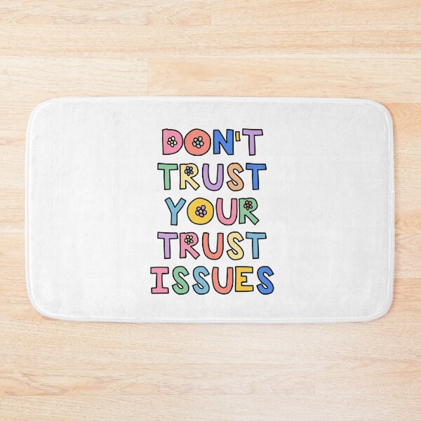 Item preview, dont trust your trust issues  designed and sold by brynn412.