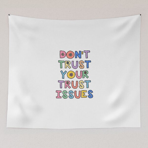 Item preview, dont trust your trust issues  designed and sold by brynn412.