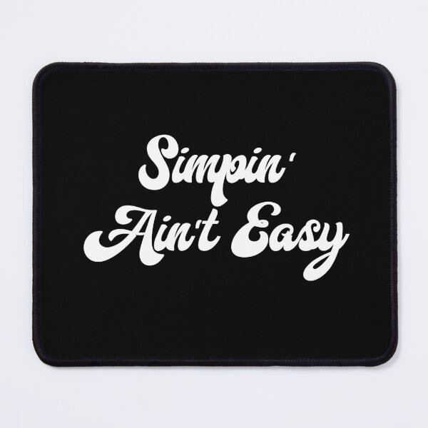 Item preview, Simpin' Ain't Easy (White on Black) designed and sold by Sawset.