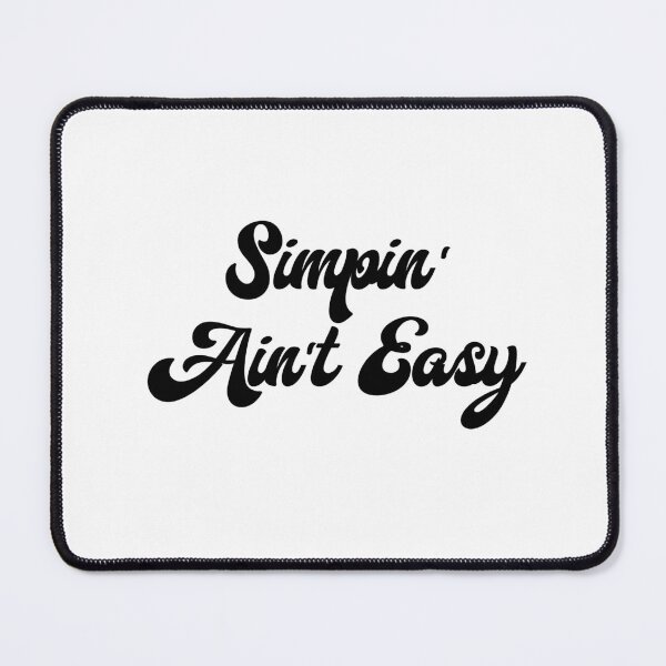 Item preview, Simpin' Ain't Easy designed and sold by Sawset.
