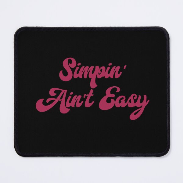 Item preview, Simpin' Ain't Easy (Pink on Black) designed and sold by Sawset.