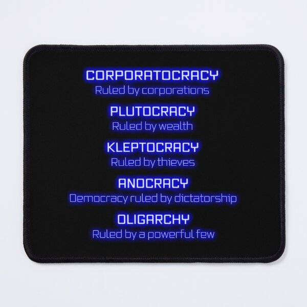 Item preview, Various forms of government: corporatocracy, plutocracy, kleptocracy, anocracy, oligarchy designed and sold by Signs for Dark Times.