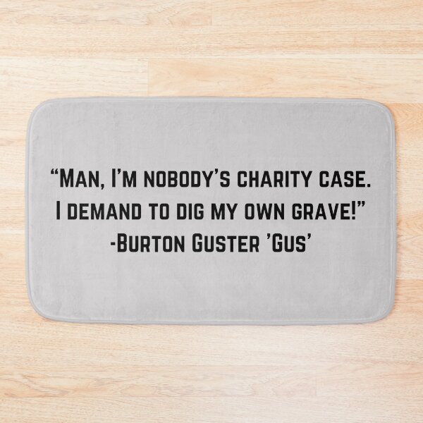 Item preview, Psych Quote - “Man, I'm nobody's charity case. I demand to dig my own grave!” — Gus designed and sold by Artful-Julia.