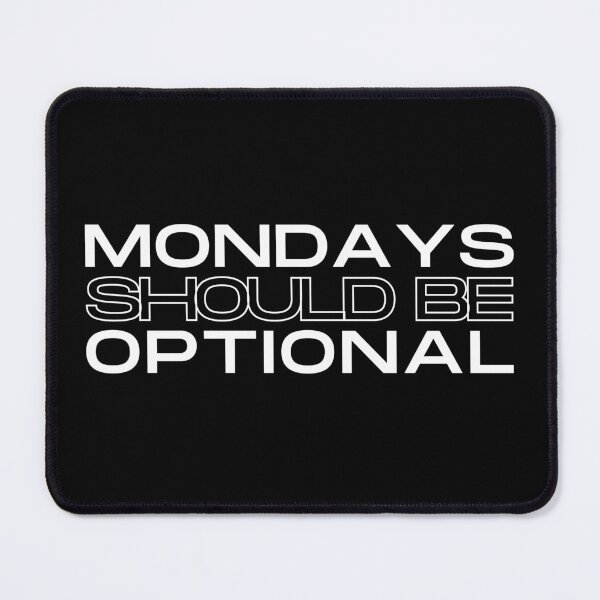 Item preview, Mondays Should Be Optional - Aesthetic Text-based Design (black n white) designed and sold by UniqqFactory.