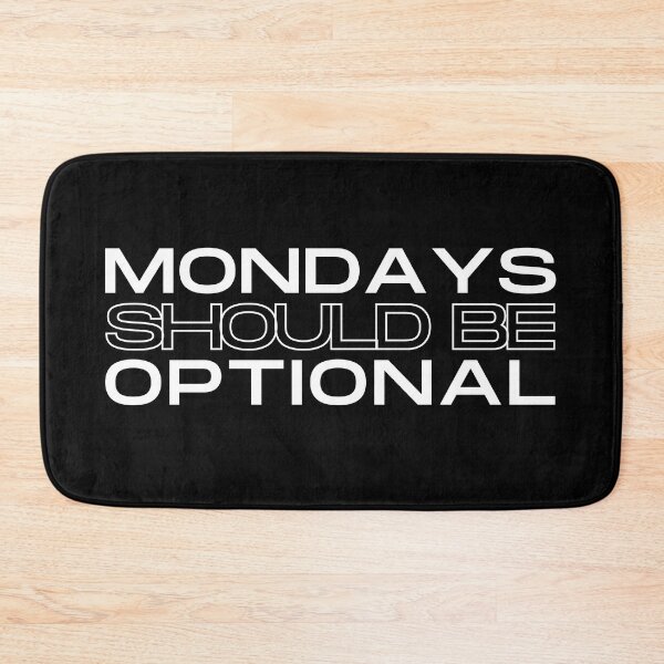 Item preview, Mondays Should Be Optional - Aesthetic Text-based Design (black n white) designed and sold by UniqqFactory.