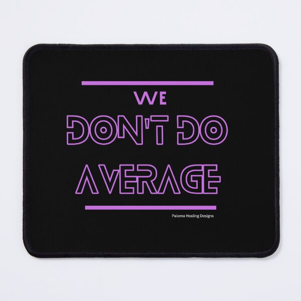 Item preview, We don't do Average, slogan in lavender designed and sold by PalomaHealing24.
