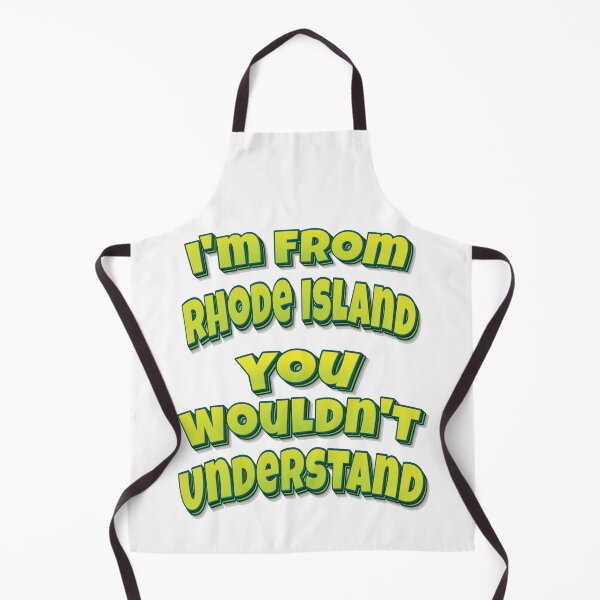 Item preview, I'm From Rhode Island You Wouldn't Understand designed and sold by ProjectRobotics.