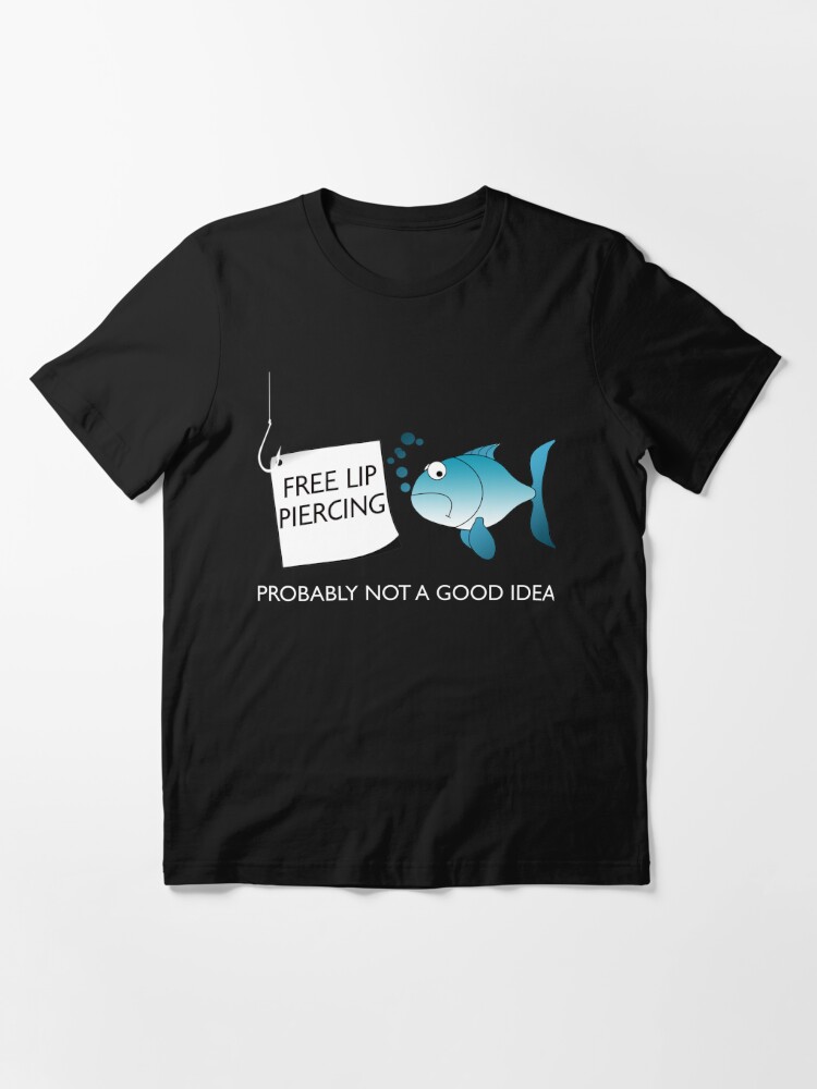 Funny Fishing T Shirts Gitfts-Free Lip Piercing for Women Men Fishing  Lovers | Essential T-Shirt