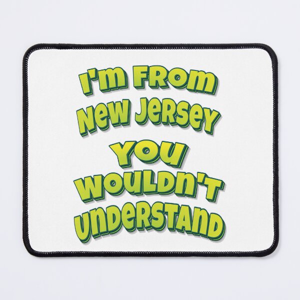 Item preview, I'm From New Jersey You Wouldn't Understand designed and sold by FiveNiches.
