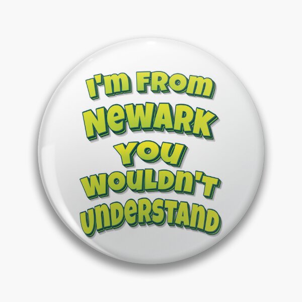 Item preview, I'm From Newark You Wouldn't Understand designed and sold by FiveNiches.