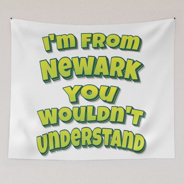 Item preview, I'm From Newark You Wouldn't Understand designed and sold by FiveNiches.