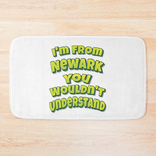 Item preview, I'm From Newark You Wouldn't Understand designed and sold by FiveNiches.