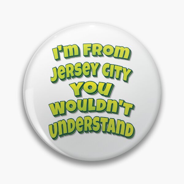 Item preview, I'm From Jersey City You Wouldn't Understand designed and sold by FiveNiches.