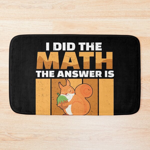 Item preview, I Did The Math The Answer Is Funny Squirrel For A Nut Lover designed and sold by StrongShirts.