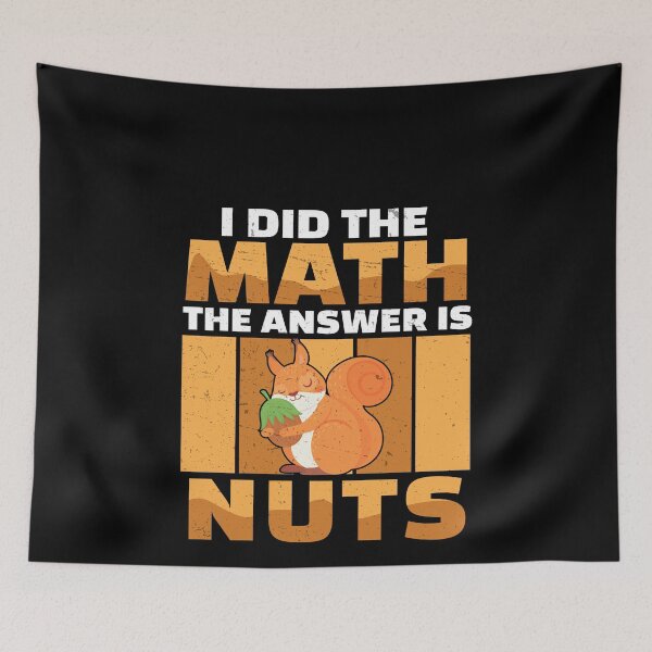 Item preview, I Did The Math The Answer Is Funny Squirrel For A Nut Lover designed and sold by StrongShirts.