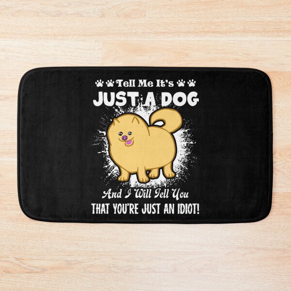Item preview, Tell Me It's Just A Dog - Pomeranian designed and sold by UnknownArtistt.