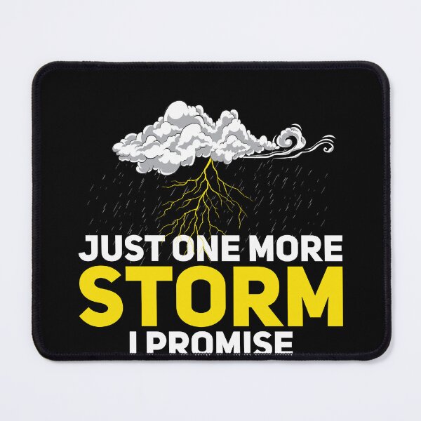Item preview, Just One More Funny Meteorology Humor For Storm Chasing Fans designed and sold by StrongShirts.