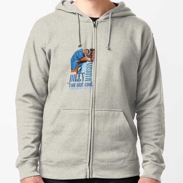 Billy Madison - You're Not Cool, Unless you Pee Your Pants". Zipped Hoodie