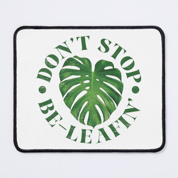 Item preview, Monstera Deliciosa Don't Stop Beleafin' Plant Gifts designed and sold by TonySpencer.