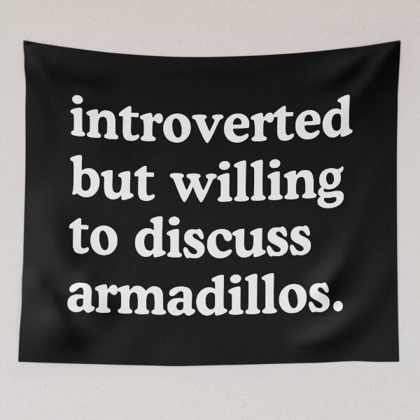 Item preview, Introverted But Willing To Discuss Armadillos Armadillo Lover Humor designed and sold by allysmar.