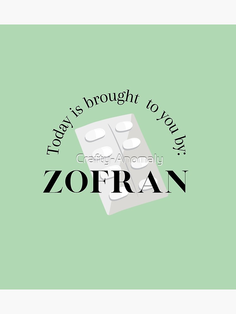 "Today is brought to you by Zofran Gastroparesis, cyclical vomiting
