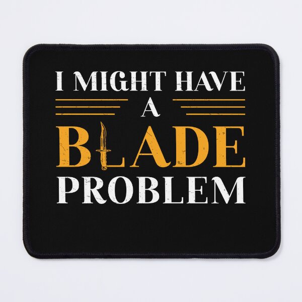Item preview, I Might Have A Blade Problem Funny Knife Collector designed and sold by StrongShirts.