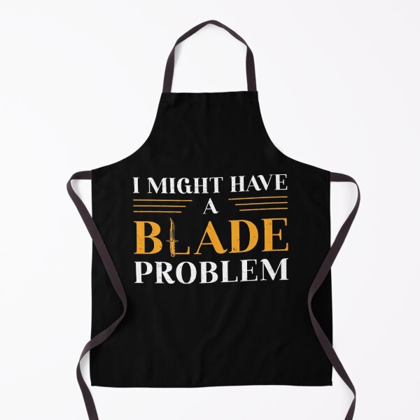 Item preview, I Might Have A Blade Problem Funny Knife Collector designed and sold by StrongShirts.