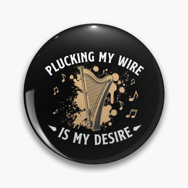 Item preview, Plucking The Wire Is My Desire Funny Harpist Harp Player designed and sold by StrongShirts.